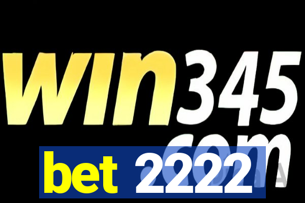 bet 2222